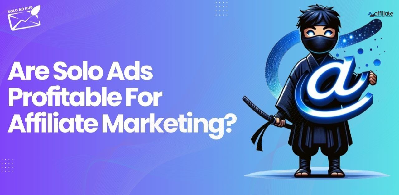 The Ultimate Guide to Solo Ads for Affiliate Marketing in 2024